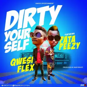 Patapaa - Dirty Yourself ft. Qwesi Flex (Prod. By BodyBeatz)